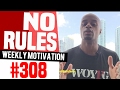 No Rules Weekly Motivation 308 Dre Baldwin