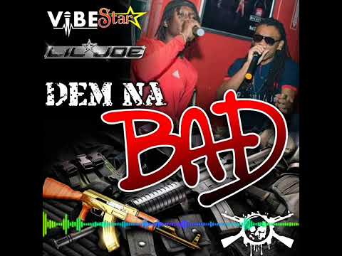 Vibestar × Lil Joe - Dem Na Bad