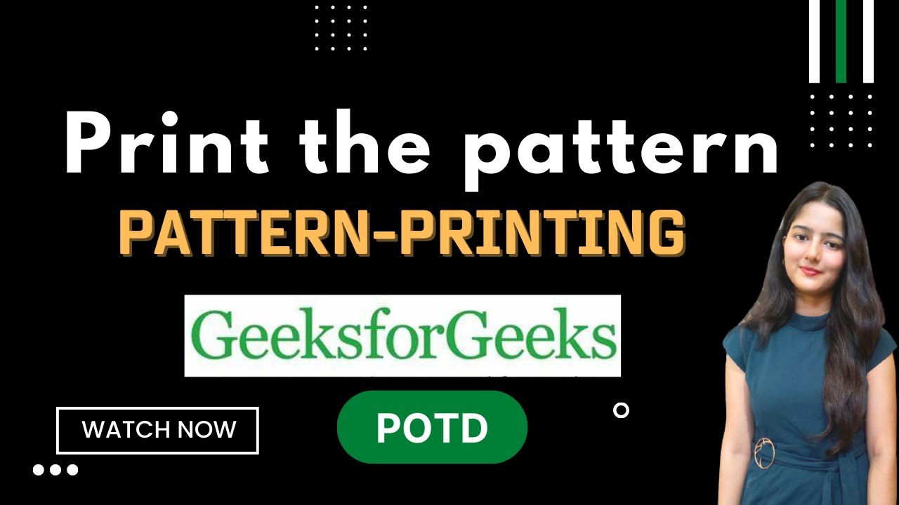 Print the pattern || GeeksforGeeks || Problem of the Day