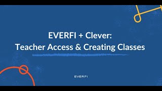 EVERFI + Clever: Teacher Access + Creating Classes