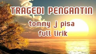 Download lagu TOMMY J PISA TRAGEDI PENGANTIN FULL LIRIK (LAGU NOSTALGIA) mp3