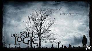 Dry Kill Logic - Living Witness (Official Audio)