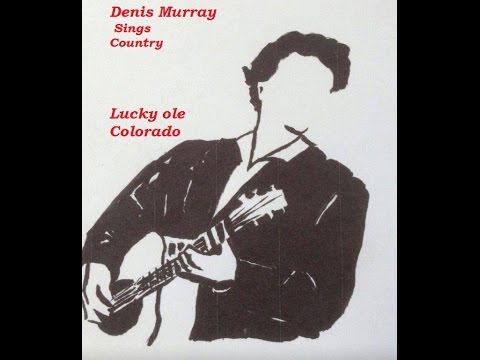 Lucky Ole Colorado - Performed by Denis Murray