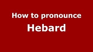 How to pronounce Hebard