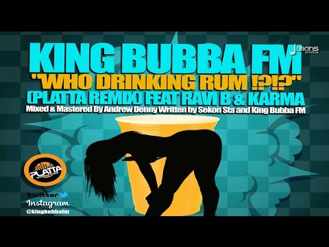 King Bubba FM Feat. Ravi B & Karma - Who Drinking Rum "2015 Soca Music"