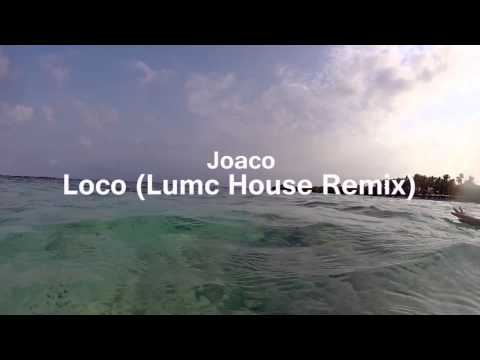 Joaco - loco (Lumc House remix)
