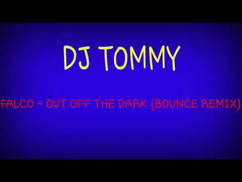 DJ Tommy - Falco - Out Off The Dark (BOUNCE REMIX)