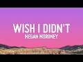 Megan Moroney Wish I Didn T Lyrics