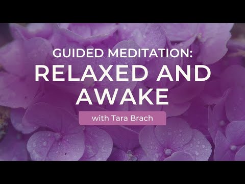 Relaxed and Awake | A Guided Meditation with Tara Brach