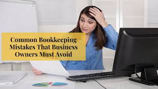 Common Bookkeeping Mistakes That Business Owners Must Avoid