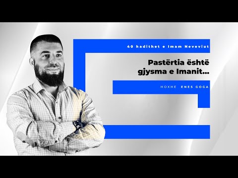 Pastërtia është gjysma e Imanit... - Hoxhë Enes Goga