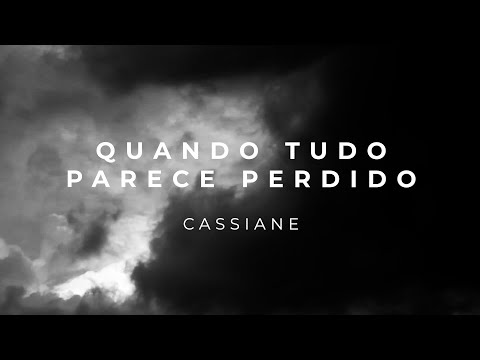 Cassiane - Quando Tudo Parece Perdido (Lyric Video)
