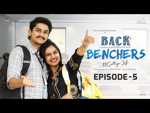Backbenchers - College Life | Ep - 5 | Dora Sai Teja | Varsha Dsouza | Tej India | Infinitum Media