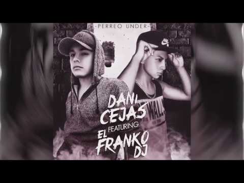 Perreo Under - El Franko Dj Ft Dani Cejas