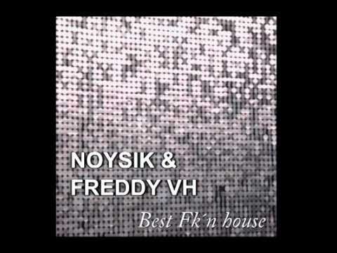 Noysik & Freddy VH - Best Fk'n House (Official Audio)