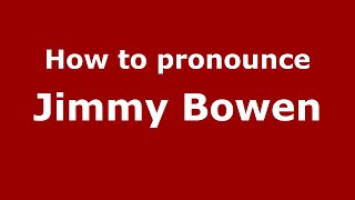 How to pronounce Jimmy Bowen