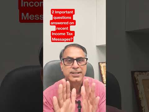 2 Important questions answered on recent Income Tax Messages?