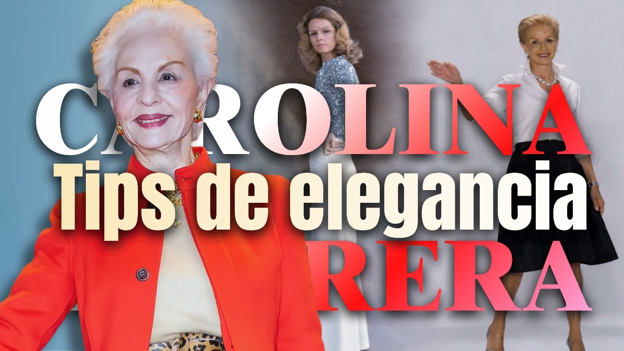28 consejos de ELEGANCIA de Carolina Herrera
