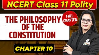 The Philosophy of the Constitution FULL CHAPTER | Class 11 Polity Chapter 10