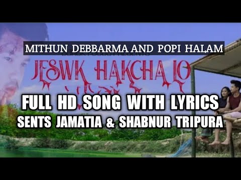 JESWK HAKCHALO FULL HD SONG WITH LYRICS || MITHUN & POPI || SENTS & SHABNUR ||KOKBOROK SONG ||