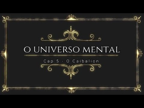O Universo Mental - Capitulo 5 Caibalion