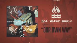 Hot Water Music - Our Own Way