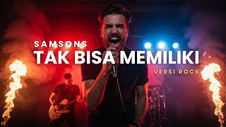 Download lagu TAK BISA MEMILIKI  SAMSONS  VERSI  ROCK mp3