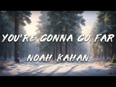 Noah Kahan, Brandi Carlile - You're Gonna Go Far (Clean) [Lyrics]