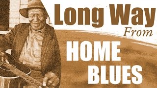 Long Way From Home Blues - Soul Blues From The Mississippi Delta