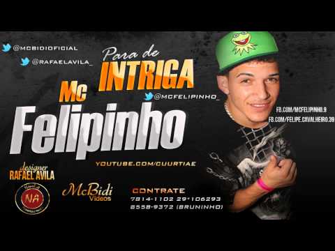 Mc Felipinho -  Para de intriga ♪ ( DJ CAVERINHA 22 ) @MCBIDIOFICIAL