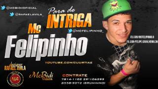 Mc Felipinho -  Para de intriga ♪ ( DJ CAVERINHA 22 ) @MCBIDIOFICIAL