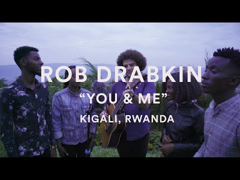 Rob Drabkin - "You & Me" - Kigali, Rwanda