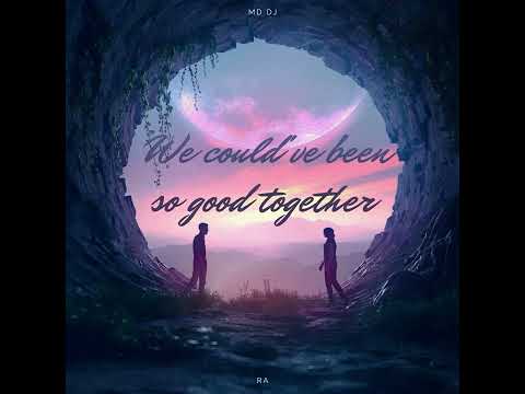 MD Dj,RA - We could've been so good together