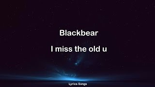 BlackBear - I Miss The Old U (Lyrics)