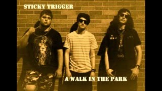Sticky Trigger - A Walk In The Park [2016 Rock/ Punk]