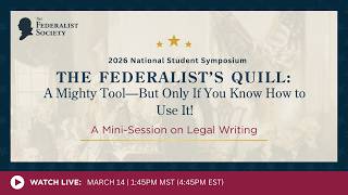 Click to play: The Federalist’s Quill: A Mighty Tool—But Only If You Know How to Use It! A Mini-Session on Legal Writing