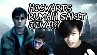 Teori Harry Potter: HOGWARTS RUMAH SAKIT JIWA!