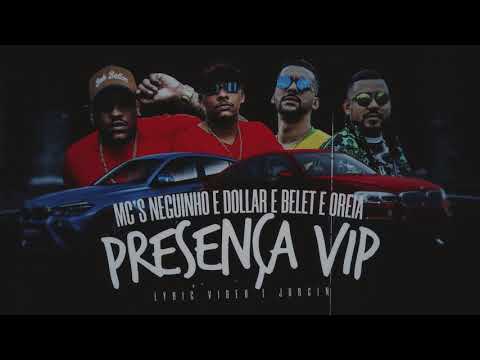 Neguinho e Dollar feat Belet e Oreia - Presença Vip - DJ Jorgin (Lyric Video)
