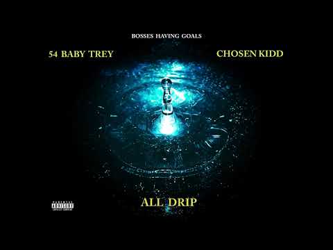 54 Baby Trey Ft. BHG Chosen Kidd - All Drip (AUDIO)