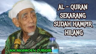 Download lagu KH. MAIMOEN ZUBAIR | Al - Quran Sekarang Sudah Hampir Hilang @Ngajimodern @YouTube mp3
