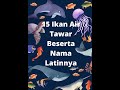 Nama Ikan Hias Air Tawar Beserta Nama Latinnya