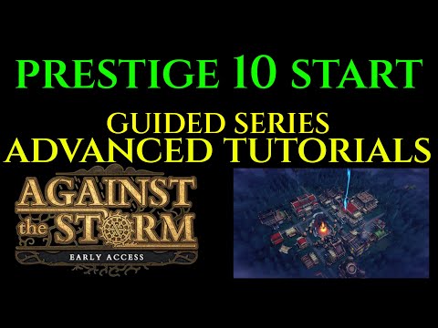 PRESTIGE 10 START - Advanced Guide AGAINST THE STORM Ep 01
