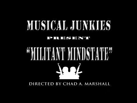 Musical Junkies - Militant Mindstate (Music Video)