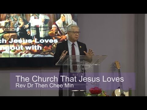 190127 The Church That Jesus Loves  |  Rev Dr Then Chee Min