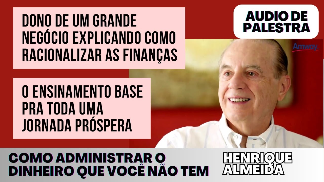 Como Administrar o Dinheiro que Voce Não Tem - Henrique Almeida