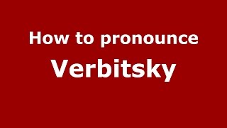 How to pronounce Verbitsky