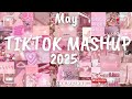 Tiktok Mashup May 💗2025💗 (Not Clean)
