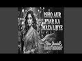 ISHQ AUR PYAR KA MAZA LIJIYE