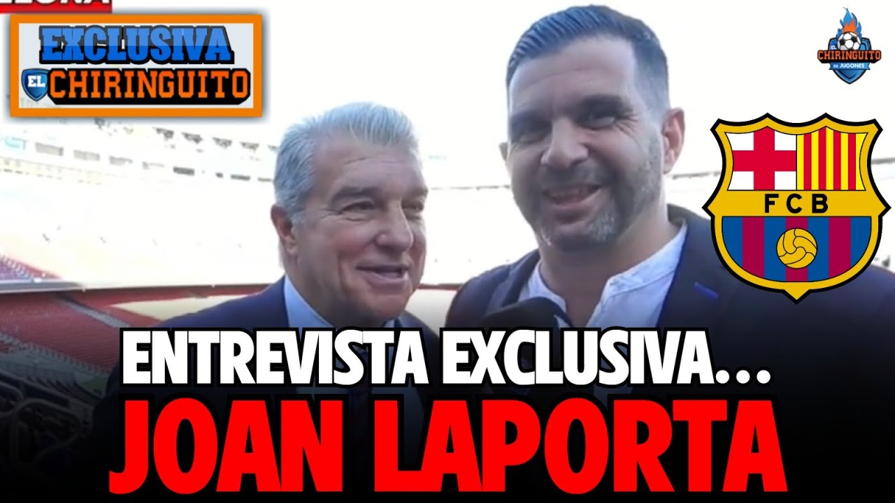 🚨 ¡JOAN LAPORTA, EN EXCLUSIVA CON EL CHIRINGUITO! | Entrevista completa