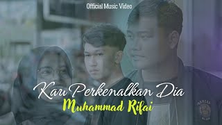 Download lagu Muhammad Rifai - Kau Perkenalkan Dia mp3